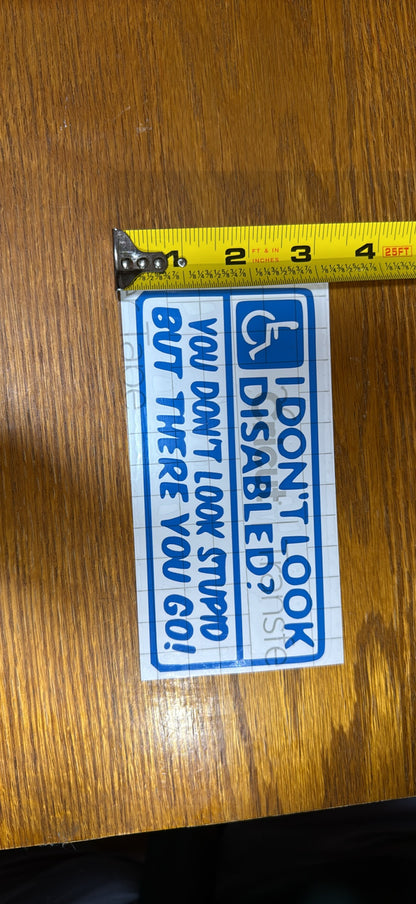 I Don't Look Handicap, You Don't Look Stupid, There Ya Go
