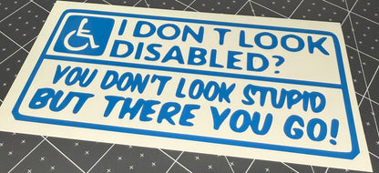 I Don't Look Handicap, You Don't Look Stupid, There Ya Go