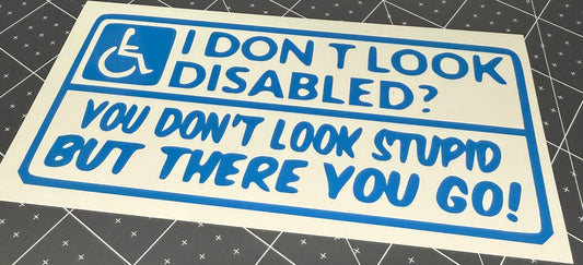 I Don't Look Handicap, You Don't Look Stupid, There Ya Go