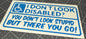 I Don't Look Handicap, You Don't Look Stupid, There Ya Go